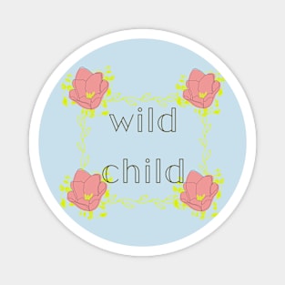 wild child tee Magnet